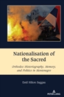 Nationalisation of the Sacred : Orthodox Historiography, Memory, and Politics in Montenegro - Book