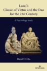 Laozi’s Classic of Virtue and the Dao for the 21st Century : A Psychology Study - Book