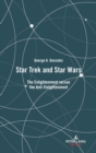 Star Trek and Star Wars : The Enlightenment versus the Anti-Enlightenment - Book