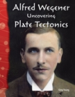 Alfred Wegener : Uncovering Plate Tectonics - eBook