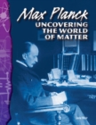 Max Planck : Uncovering the World of Matter - eBook