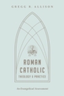 Roman Catholic Theology and Practice : An Evangelical Assessment - Book