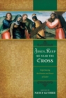 Jesus, Keep Me Near the Cross : Experiencing the Passion and Power of Easter - Book