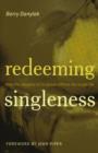 Redeeming Singleness : How the Storyline of Scripture Affirms the Single Life - Book