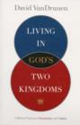 Living in God's Two Kingdoms : A Biblical Vision for Christianity and Culture - Book