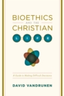 Bioethics and the Christian Life - eBook