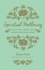 Spiritual Mothering (Foreword by George Grant) - eBook