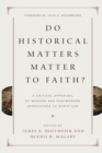 Do Historical Matters Matter to Faith? : A Critical Appraisal of Modern and Postmodern Approaches to Scripture - Book