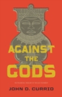 Against the Gods : The Polemical Theology of the Old Testament - Book