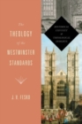 The Theology of the Westminster Standards : Historical Context and Theological Insights - Book