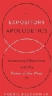 Expository Apologetics : Answering Objections with the Power of the Word - Book