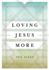 Loving Jesus More - Book