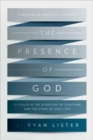 The Presence of God : Its Place in the Storyline of Scripture and the Story of Our Lives - Book