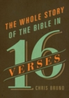 The Whole Story of the Bible in 16 Verses - Book