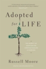 Adopted for Life : The Priority of Adoption for Christian Families and Churches (Updated and Expanded Edition) - Book