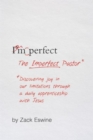 The Imperfect Pastor : Discovering Joy in Our Limitations through a Daily Apprenticeship with Jesus - Book