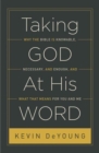 Taking God At His Word : Why the Bible Is Knowable, Necessary, and Enough, and What That Means for You and Me (Paperback Edition) - Book