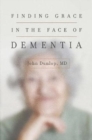 Finding Grace in the Face of Dementia - Book