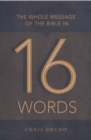 The Whole Message of the Bible in 16 Words - eBook