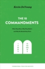 The Ten Commandments : What They Mean, Why They Matter, and Why We Should Obey Them - Book