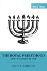 The Royal Priesthood and the Glory of God - Book