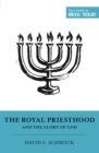 The Royal Priesthood and the Glory of God - eBook