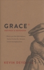 Grace Defined and Defended : What a 400-Year-Old Confession Teaches Us about Sin, Salvation, and the Sovereignty of God - Book