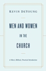 Men and Women in the Church : A Short, Biblical, Practical Introduction - Book