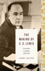 The Making of C. S. Lewis : From Atheist to Apologist (1918-1945) - Book