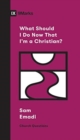 What Should I Do Now That I'm a Christian? - Book