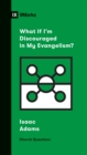What If I'm Discouraged in My Evangelism? - eBook