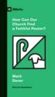 How Can Our Church Find a Faithful Pastor? - eBook