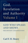 God, Revelation and Authority: God Who Speaks and Shows (Vol. 1) - eBook