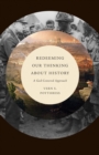 Redeeming Our Thinking about History - eBook
