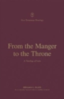From the Manger to the Throne : A Theology of Luke - Book