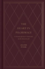 The Heart in Pilgrimage : A Treasury of Classic Devotionals on the Christian Life - Book