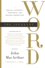 The Inerrant Word : Biblical, Historical, Theological, and Pastoral Perspectives - Book