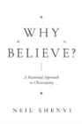 Why Believe? : A Reasoned Approach to Christianity - Book