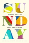 Sunday Matters : 52 Devotionals to Prepare Your Heart for Church - Book