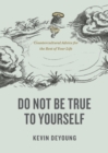 Do Not Be True to Yourself - eBook