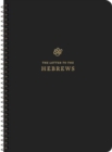 ESV Scripture Journal, Spiral-Bound Edition : Hebrews (Paperback) - Book