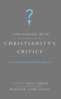 Contending with Christianity's Critics : Answering New Atheists and Other Objectors - eBook