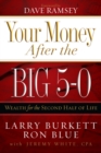 Your Money After the Big 5-0 : Wealth for the Second Half of Life - eBook
