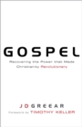 Gospel : Recovering the Power that Made Christianity Revolutionary - eBook
