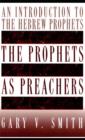 The Prophets as Preachers : An Introduction to the Hebrew Prophets - eBook