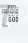 7 Steps to Knowing, Doing and Experiencing the Will of God : For Teens - eBook