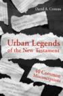 Urban Legends of the New Testament : 40 Common Misconceptions - eBook