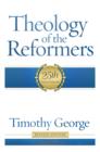 Theology of the Reformers : 25th Anniversary - eBook