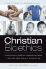 Christian Bioethics : A Guide for Pastors, Health Care Professionals, and Families - eBook