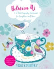 Between Us : A 52-Week Keepsake Devotional for Moms and Daughters - eBook